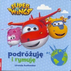 Super Wings Podróżuję i rymuję - Urszula Kozłowska