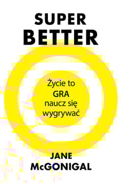 SuperBetter Życie to gra, naucz się wygrywać - Jane McGonigal
