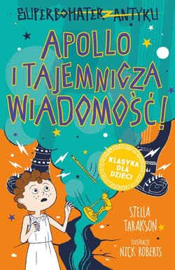 Superbohater z antyku Tom 5 Apollo i tajemnicza wiadomość! - Stella Tarakson