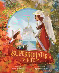 Superbohater z nieba. Święty Michał Archanioł - Anna Kuczmik