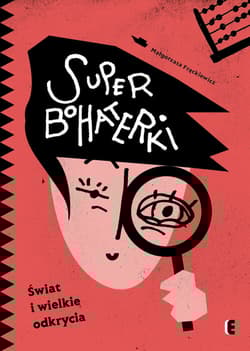 Superbohaterki Świat i wielkie odkrycia