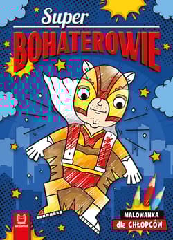 Superbohaterowie. Malowanka dla chłopców - Agnieszka Bator
