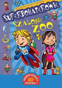 Superbohaterowie Szalone zoo Aktywizująca książka z nalepkami - Opracowanie Zbiorowe