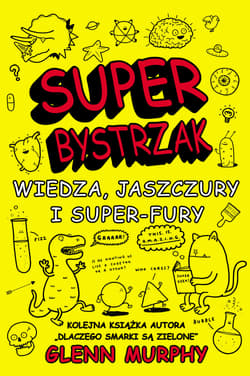 SuperBystrzak Wiedza, jaszczury i super - fury - Glenn Murphy