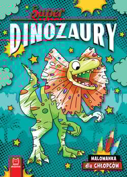 Superdinozaury. Malowanka dla chłopców - Agnieszka Bator