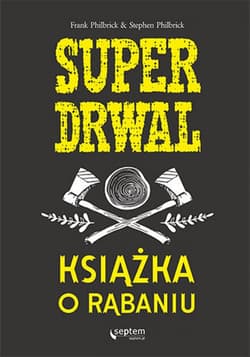 Superdrwal. Książka o rąbaniu - ebook - Frank Philbrick, Stephen Philbrick