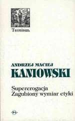 Supererogacja. Zagubiony wymiar etyki - Andrzej Maciej Kaniowski