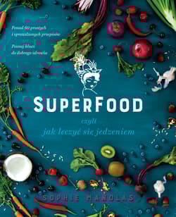 Superfood czyli jak leczyć się jedzeniem