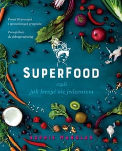 Superfood czyli jak leczyć się jedzeniem