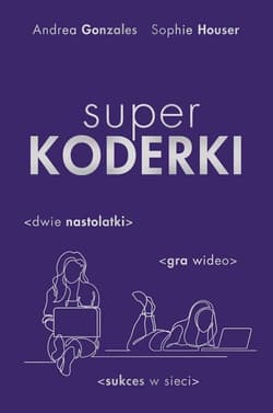 Superkoderki - Gonzales Andrea, Houser Sophie