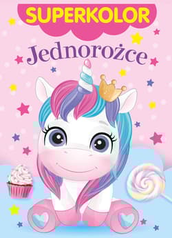 Superkolor. Jednorożce - Praca zbiorowa
