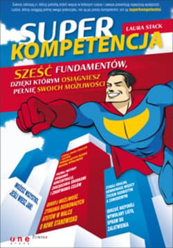 Superkompetencja. Sześć fundamentów, dzięki którym osiągniesz pełnię swoich możliwości - ebook - Laura Stack