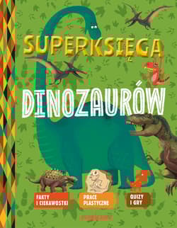 Superksięga dinozaurów - Aurelie Desfour, Eric Mathivet