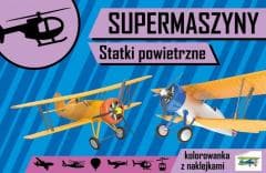 Supermaszyny. Statki powietrzne - Kochanowska Sabljak Agnieszka