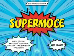 Supermoce Karty do pracy nad celami, potrzebami, emocjami i umiejętnościami społecznymi - Barbara Plebańska