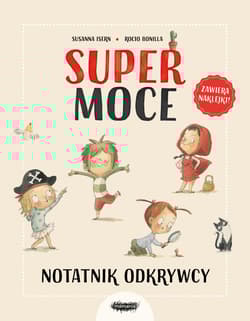 Supermoce. Notatnik odkrywcy - Bonilla Rocio, Susanna Isern