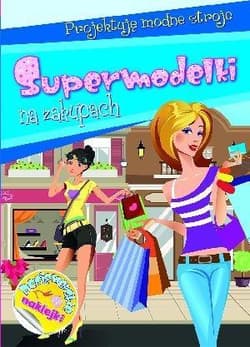 Supermodelki na zakupach Projektuję modne stroje