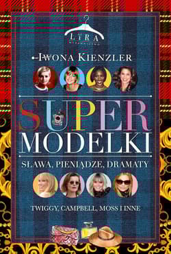 Supermodelki. Sława, pieniądze, dramaty - Iwona Kienzler