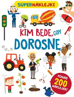 Supernaklejki: Kim będę, gdy dorosnę - Silvia Lombardi, Beatrice Tinarelli