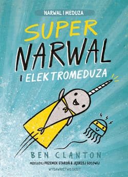 Supernarwal i elektromeduza - Ben Clanton