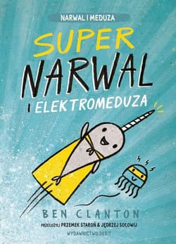 Supernarwal i elektromeduza - Ben Clanton