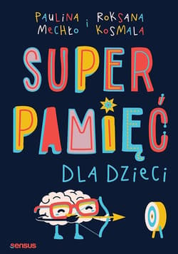 Superpamięć dla dzieci - Mechło Paulina, Kosmala Roksana
