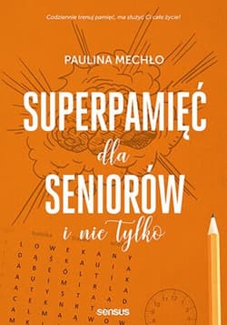 Superpamięć dla seniorów i nie tylko - Mechło Paulina