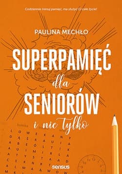 Superpamięć dla seniorów i nie tylko - Mechło Paulina