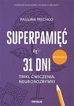 Superpamięć w 31 dni Triki ćwiczenia neurorozrywki. - Mechło Paulina