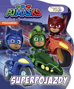 Superpojazdy. Przyjaciele z bajki. PJ Masks - Opracowanie Zbiorowe