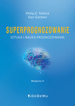 Superprognozowanie. Sztuka i nauka prognozowania - Tetlock Philip E., Gardner Dan