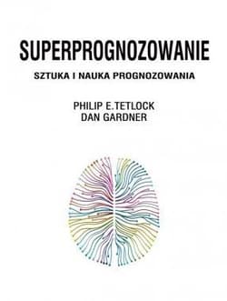 Superprognozowanie Sztuka i nauka prognozowania