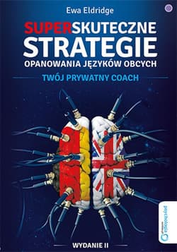 Superskuteczne strategie opanowania języków obcych. Twój prywatny coach. Wydanie II - ebook - Ewa Eldridge
