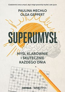 Superumysł. Myśl klarownie i skutecznie każdego dnia - ebook - Mechło Paulina
