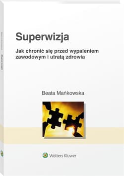 Superwizja Jak chronić się przed wypaleniem zawodowym i utratą zdrowia - Beata Mańkowska