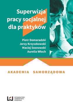Superwizja pracy socjalnej dla praktyków - Domaradzki Piotr, Krzyszkowski Jerzy, Włoch Aurelia