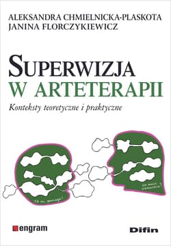 Superwizja w arteterapii. Konteksty teoretyczne i praktyczne - Janina Florczykiewicz