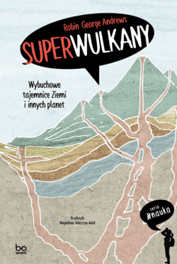 Superwulkany. Wybuchowe tajemnice Ziemi i innych planet - Robin George Andrews