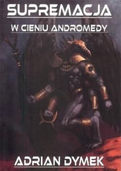 Supremacja w cieniu Andromedy - Adrian Dymek