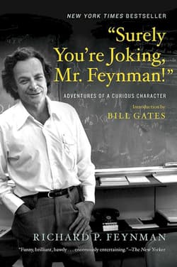 “Surely You’re Joking, Mr. Feynman!”. Adventures of a Curious Character - Richard P. Feynman