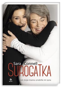 Surogatka. Jak moja mama urodziła mi syna - Sara Connell