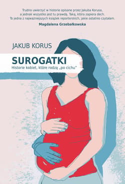 Surogatki. Historie kobiet, które rodzą "po cichu" - ebook - Jakub Korus