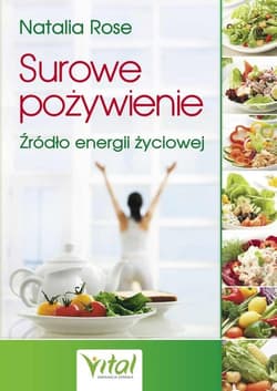 Surowe pożywienie Źródło energii życiowej - Natalie Rose