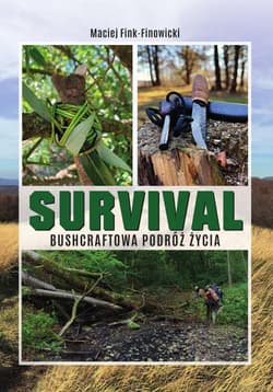 Survival Bushcraftowa podróż życia - Maciej Fink-Finowicki