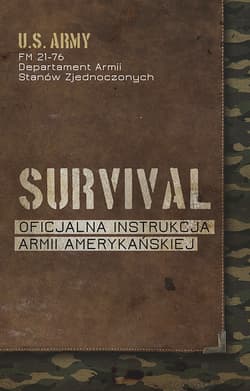 Survival. Oficjalna instrukcja Armii Amerykańskiej - Departament Armii Stanów Zjednoczonych