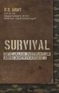 Survival. Oficjalna instrukcja Armii Amerykańskiej - ebook - Departament Armii Stanów Zjednoczonych, Dominika Kardaś