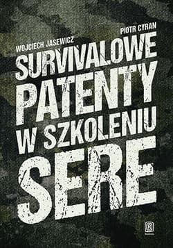 Survivalowe patenty w szkoleniu SERE - Wojciech Jasewicz, Piotr Cyran