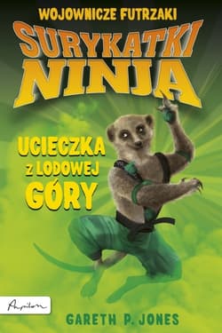 Surykatki Ninja Ucieczka z Lodowej Góry - Jones Gareth P.