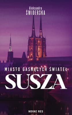 Susza. Miasto Gasnących Świateł - Aleksandra  Świderska
