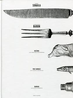 Suwała, Baron i inni. Przepisy i opowieści - Paweł Suwała, Aleksander Baron, Grzegorz Kwap, Kwapniewski Grzegorz, Karewicz Julian, Wolszczak Dariusz